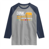 Funny Pickleball Raglan Shirt Dink Responsibly Don't Get Smashed
