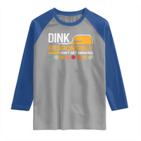 Funny Pickleball Raglan Shirt Dink Responsibly Don't Get Smashed