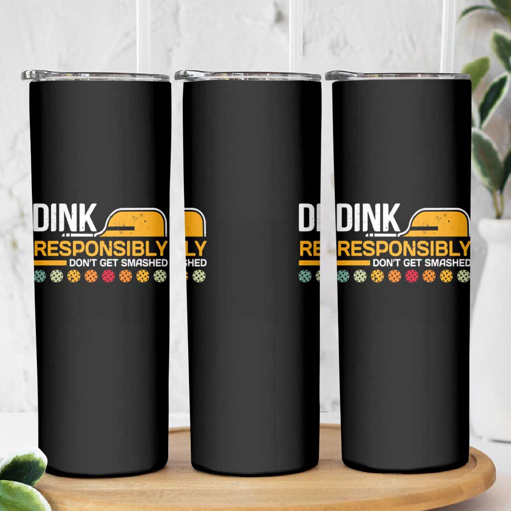 Funny Pickleball Skinny Tumbler Dink Responsibly Don't Get Smashed