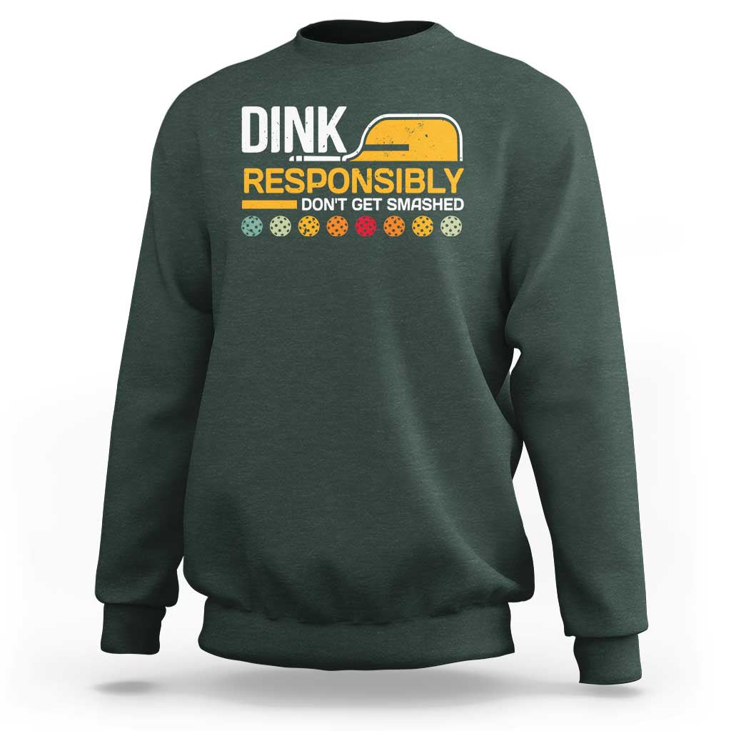 Funny Pickleball Sweatshirt Dink Responsibly Don't Get Smashed - Wonder Print Shop