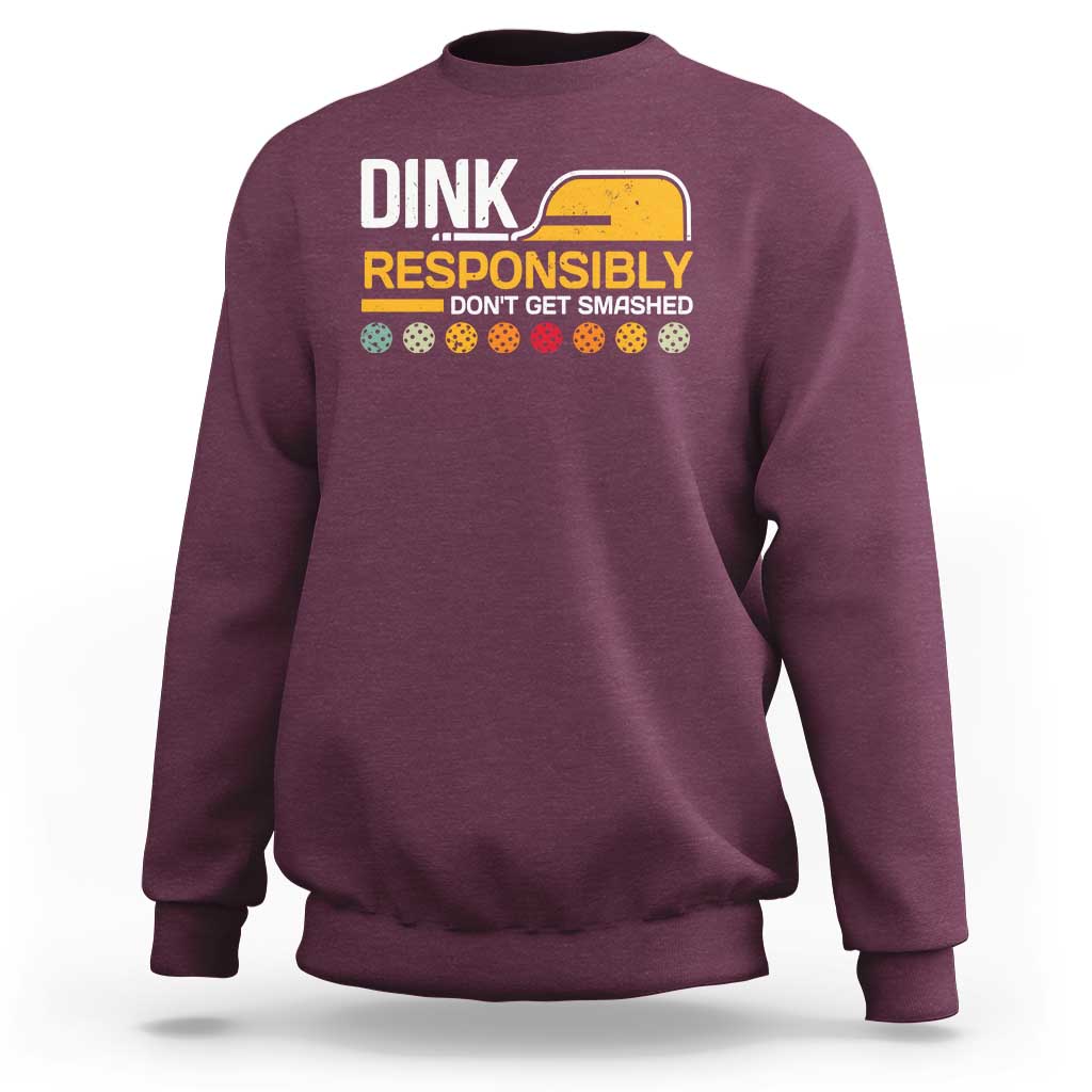 Funny Pickleball Sweatshirt Dink Responsibly Don't Get Smashed - Wonder Print Shop