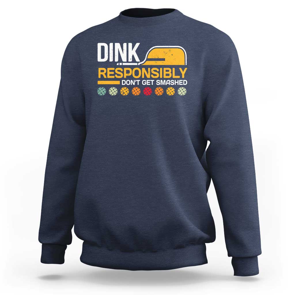 Funny Pickleball Sweatshirt Dink Responsibly Don't Get Smashed - Wonder Print Shop