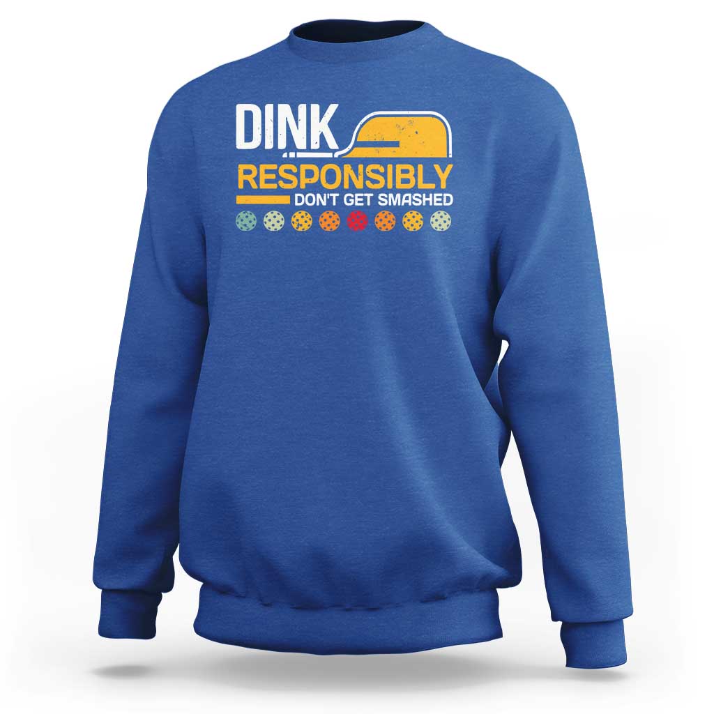 Funny Pickleball Sweatshirt Dink Responsibly Don't Get Smashed - Wonder Print Shop