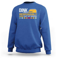 Funny Pickleball Sweatshirt Dink Responsibly Don't Get Smashed - Wonder Print Shop