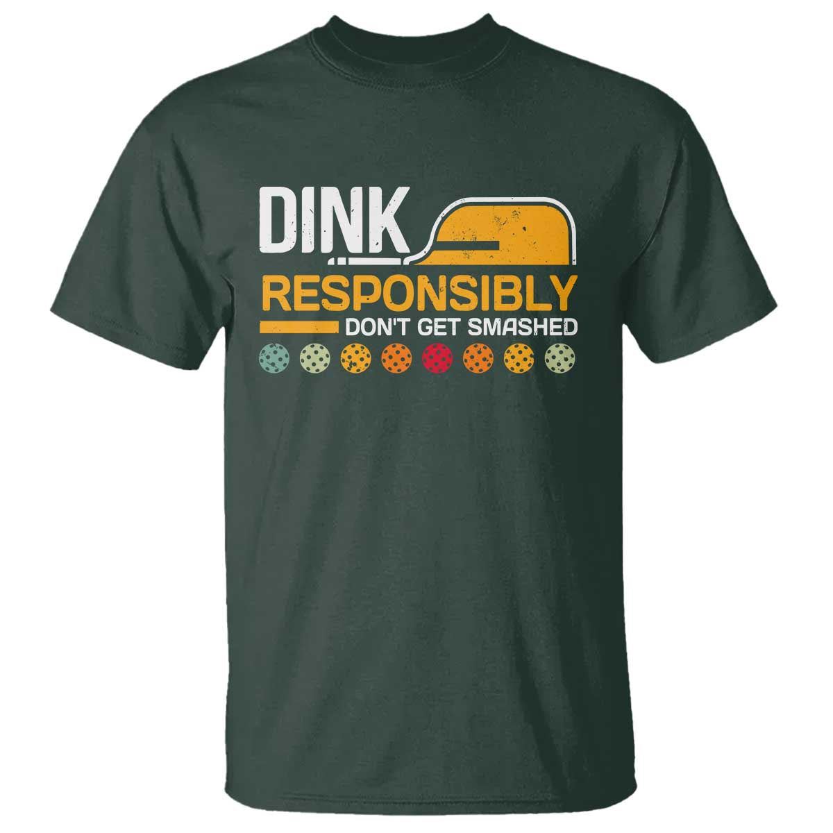 Funny Pickleball T Shirt Dink Responsibly Don't Get Smashed - Wonder Print Shop
