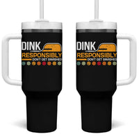 Funny Pickleball Tumbler With Handle Dink Responsibly Don't Get Smashed