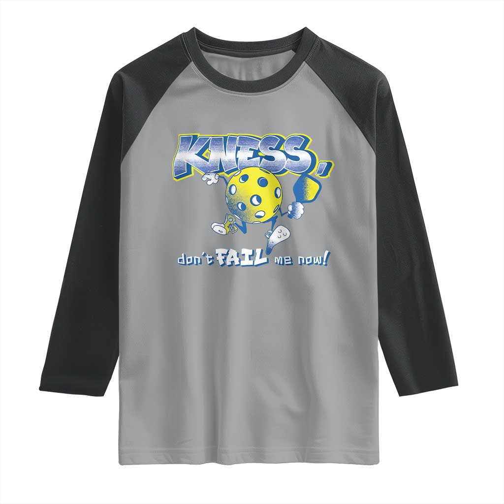 Funny Pickleball Raglan Shirt Knees Don't Fail Me Now