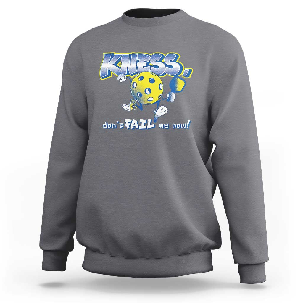 Funny Pickleball Sweatshirt Knees Don't Fail Me Now - Wonder Print Shop