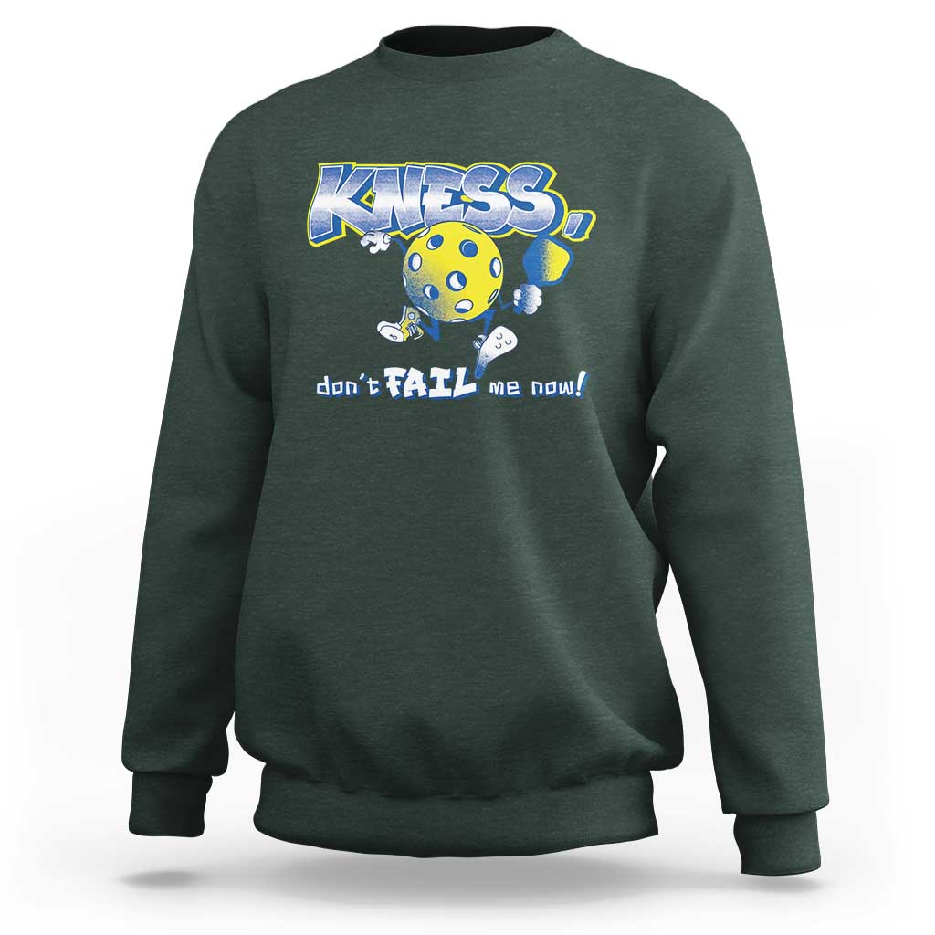 Funny Pickleball Sweatshirt Knees Don't Fail Me Now - Wonder Print Shop
