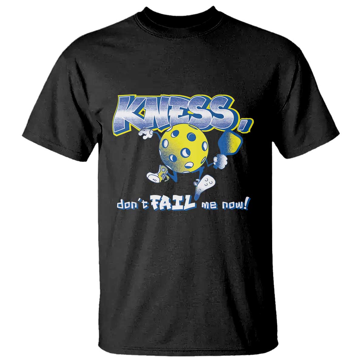 Funny Pickleball T Shirt Knees Don't Fail Me Now - Wonder Print Shop