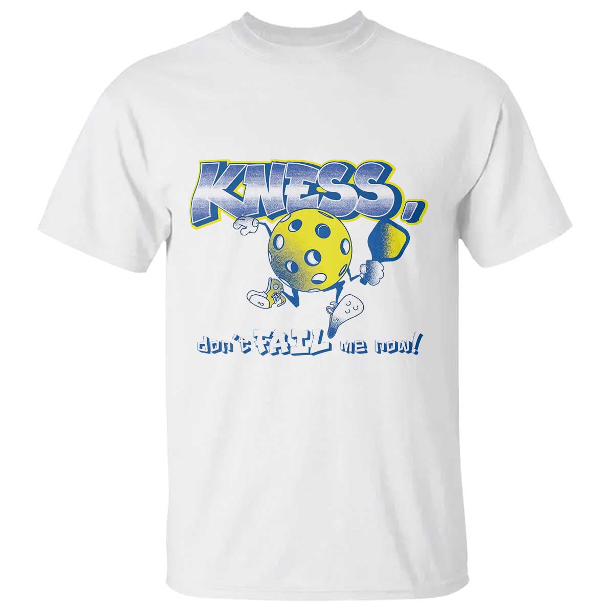 Funny Pickleball T Shirt Knees Don't Fail Me Now - Wonder Print Shop