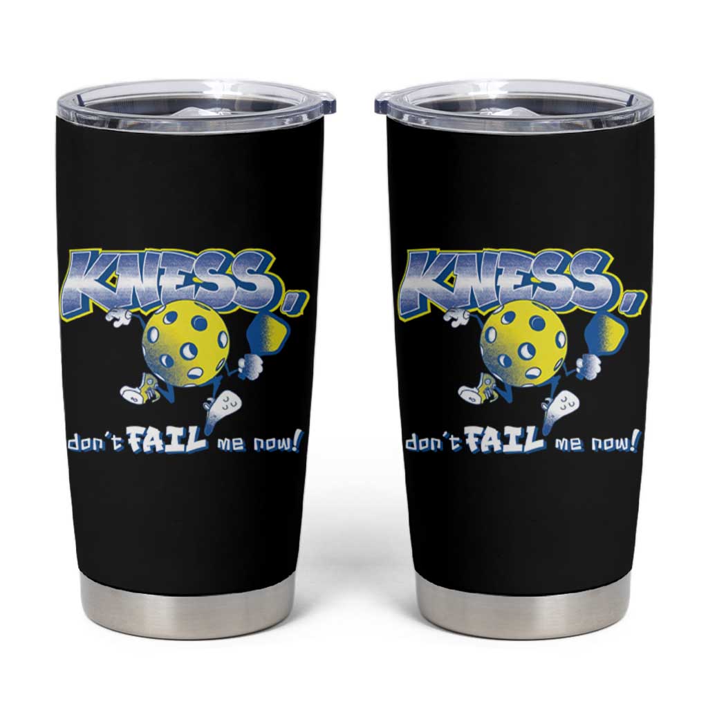 Funny Pickleball Tumbler Cup Knees Don't Fail Me Now