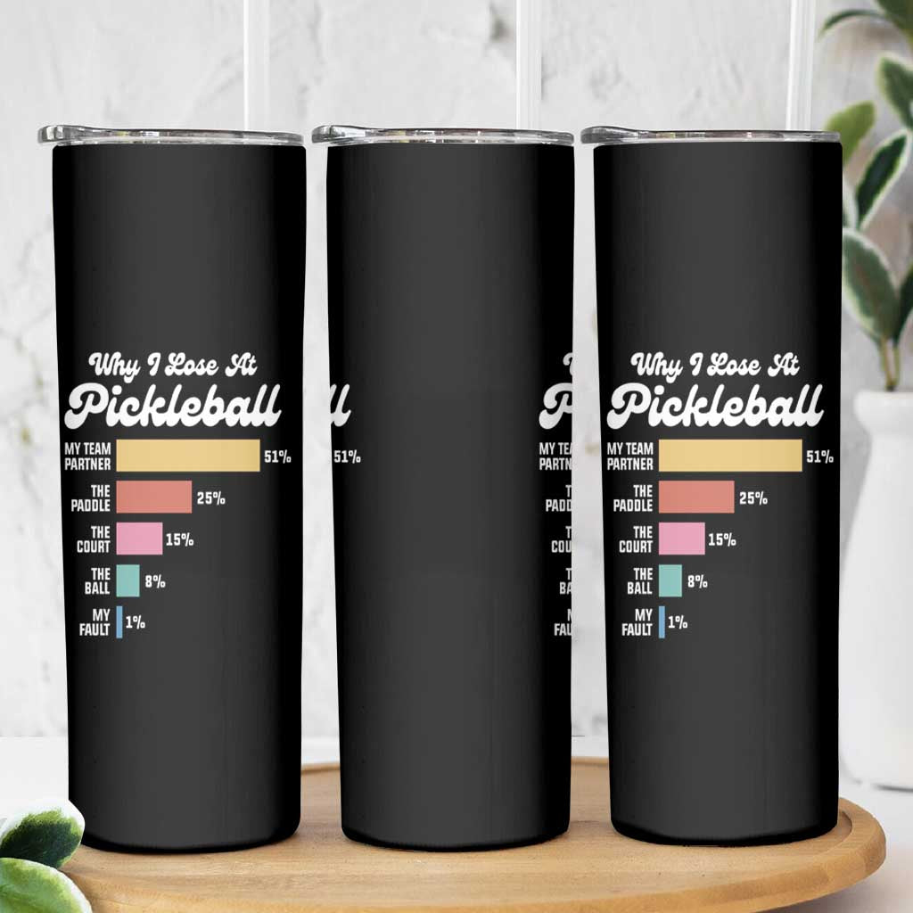 Funny Why I Lose At Pickleball Skinny Tumbler