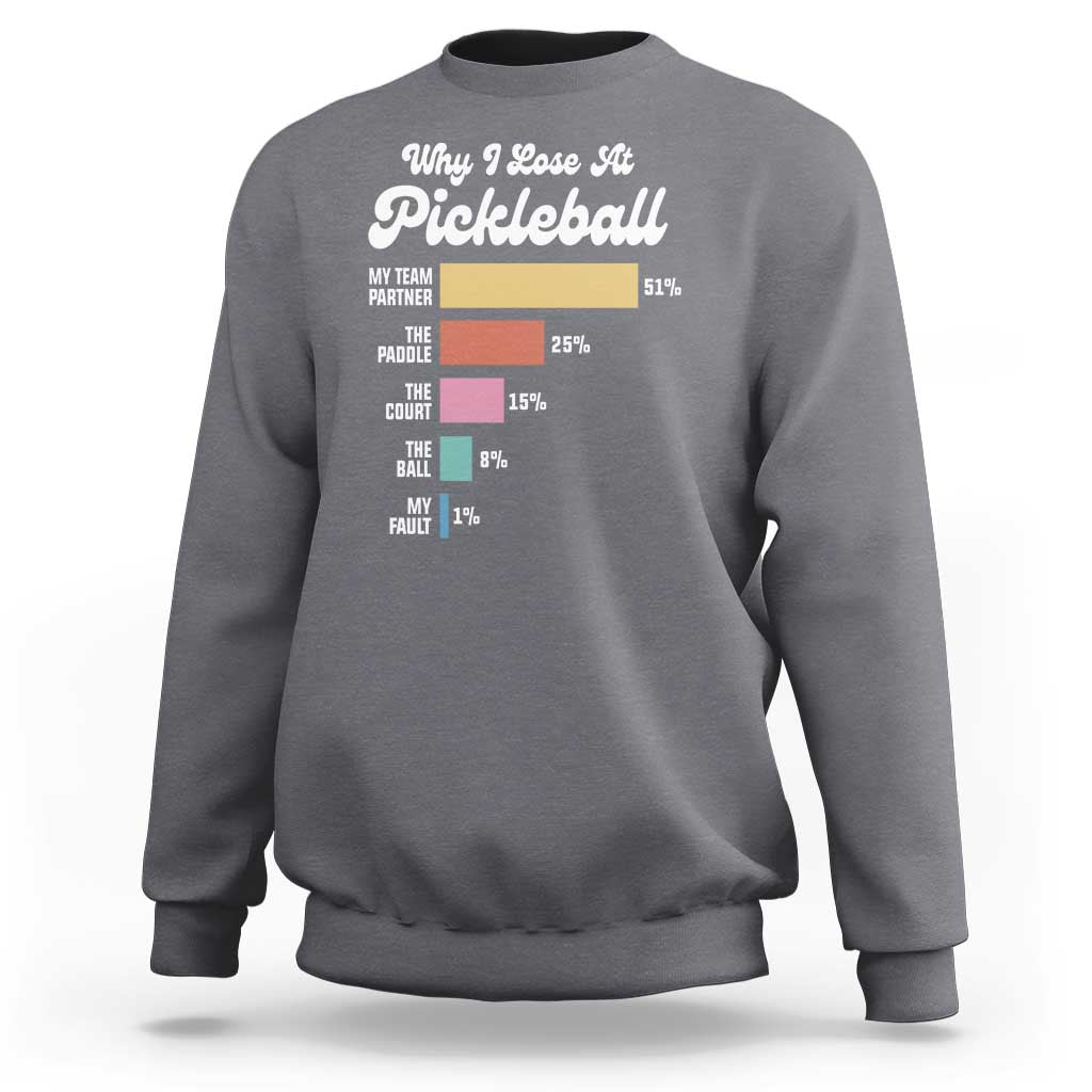 Funny Why I Lose At Pickleball Sweatshirt - Wonder Print Shop