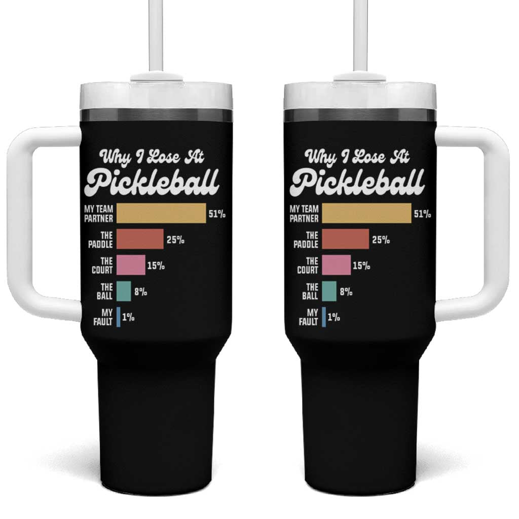 Funny Why I Lose At Pickleball Tumbler With Handle