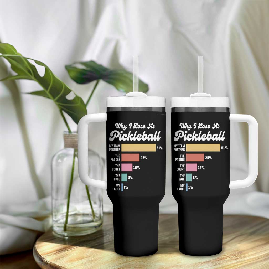 Funny Why I Lose At Pickleball Tumbler With Handle