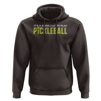 It's A Good Day To Play Pickleball Hoodie - Wonder Print Shop