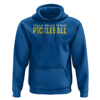 It's A Good Day To Play Pickleball Hoodie - Wonder Print Shop