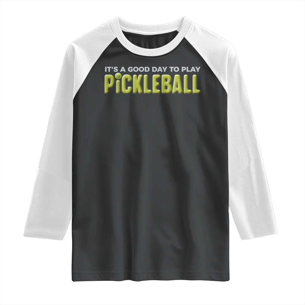 It's A Good Day To Play Pickleball Raglan Shirt