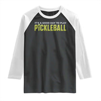 It's A Good Day To Play Pickleball Raglan Shirt