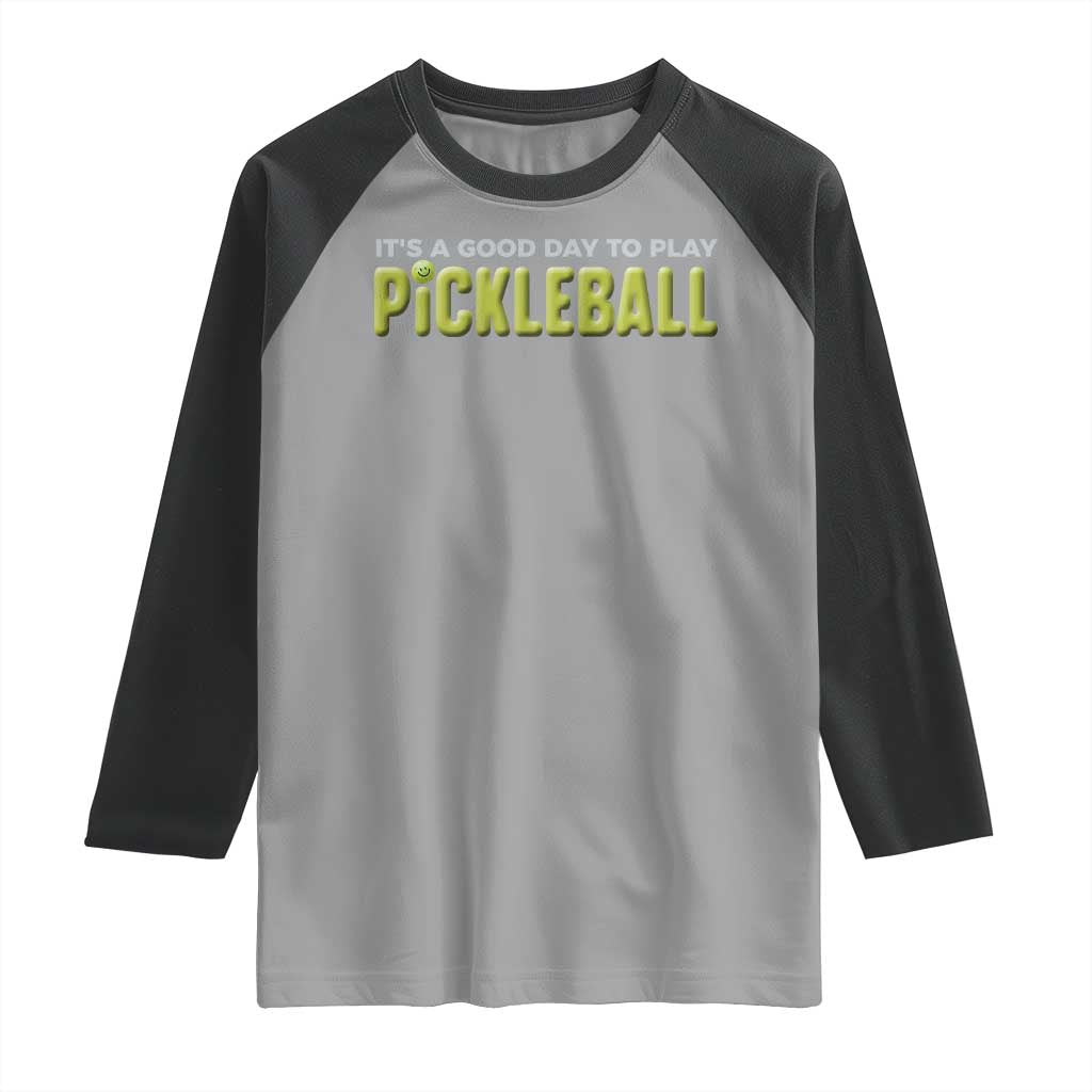 It's A Good Day To Play Pickleball Raglan Shirt