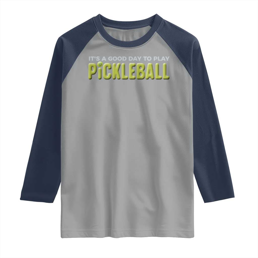 It's A Good Day To Play Pickleball Raglan Shirt