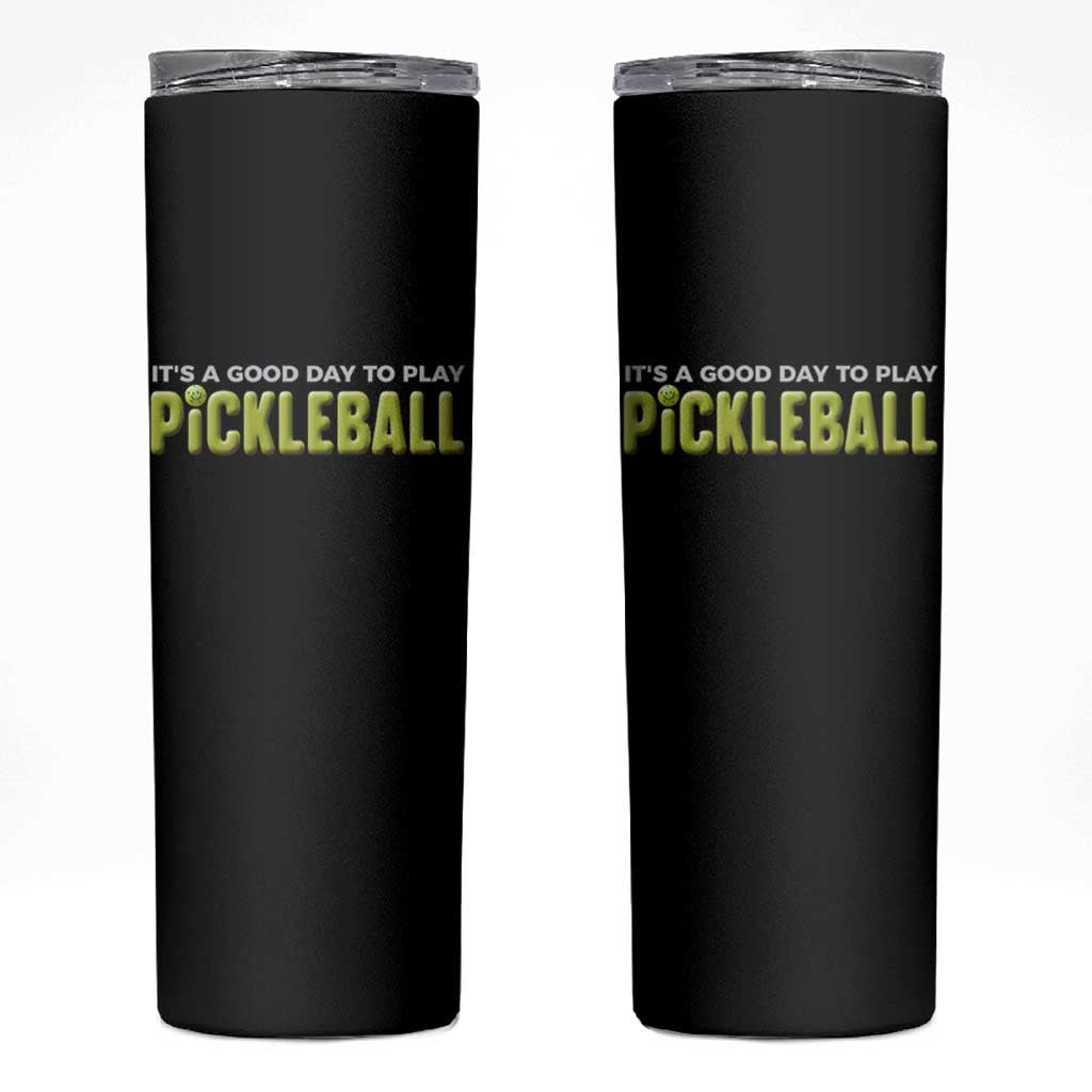 It's A Good Day To Play Pickleball Skinny Tumbler