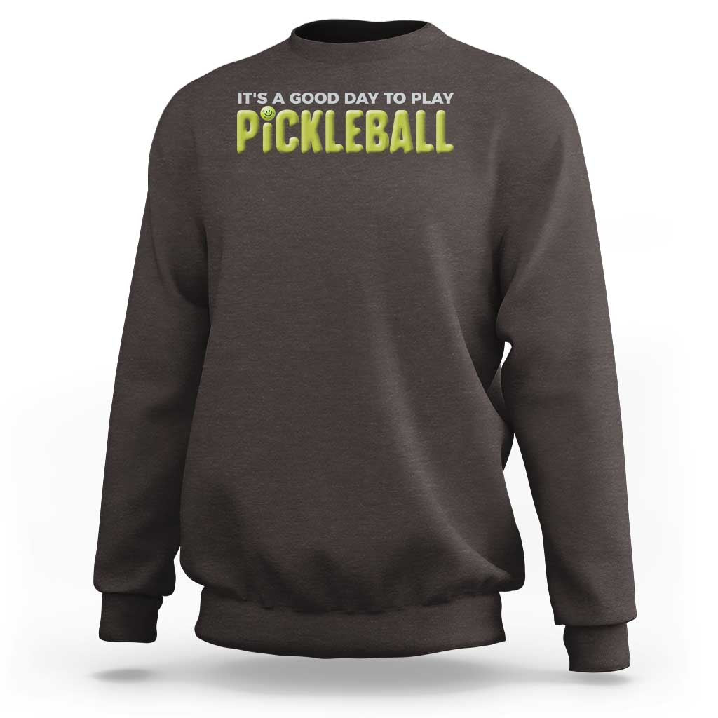 It's A Good Day To Play Pickleball Sweatshirt - Wonder Print Shop