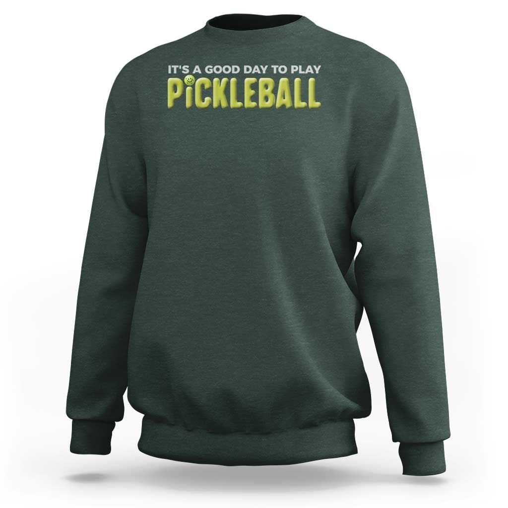 It's A Good Day To Play Pickleball Sweatshirt - Wonder Print Shop