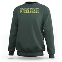 It's A Good Day To Play Pickleball Sweatshirt - Wonder Print Shop