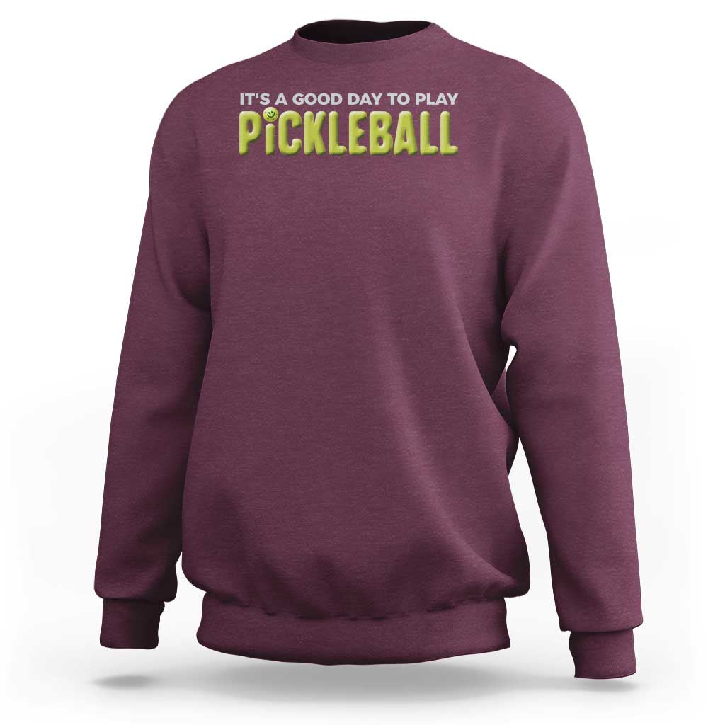It's A Good Day To Play Pickleball Sweatshirt - Wonder Print Shop