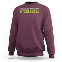 It's A Good Day To Play Pickleball Sweatshirt - Wonder Print Shop