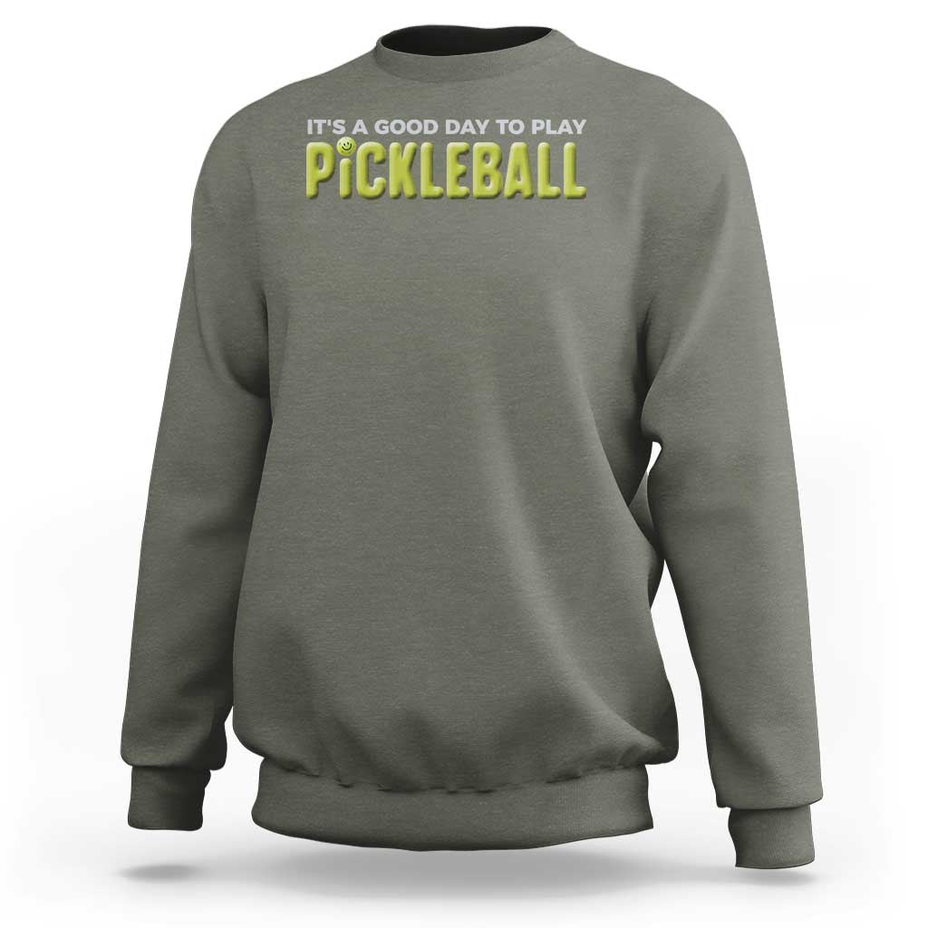It's A Good Day To Play Pickleball Sweatshirt - Wonder Print Shop