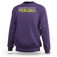 It's A Good Day To Play Pickleball Sweatshirt - Wonder Print Shop