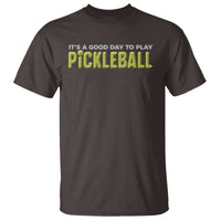 It's A Good Day To Play Pickleball T Shirt - Wonder Print Shop