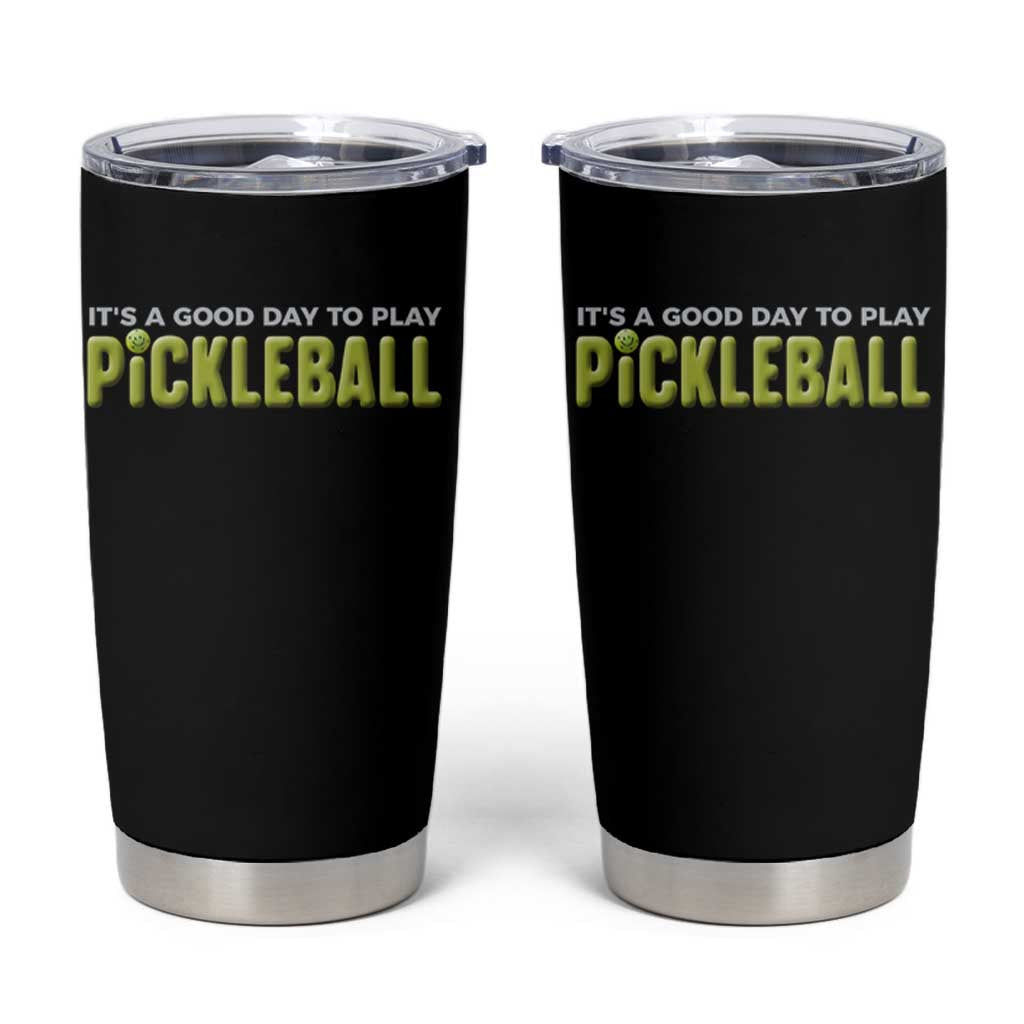 It's A Good Day To Play Pickleball Tumbler Cup