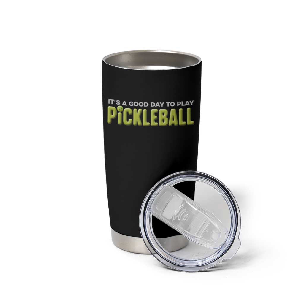 It's A Good Day To Play Pickleball Tumbler Cup