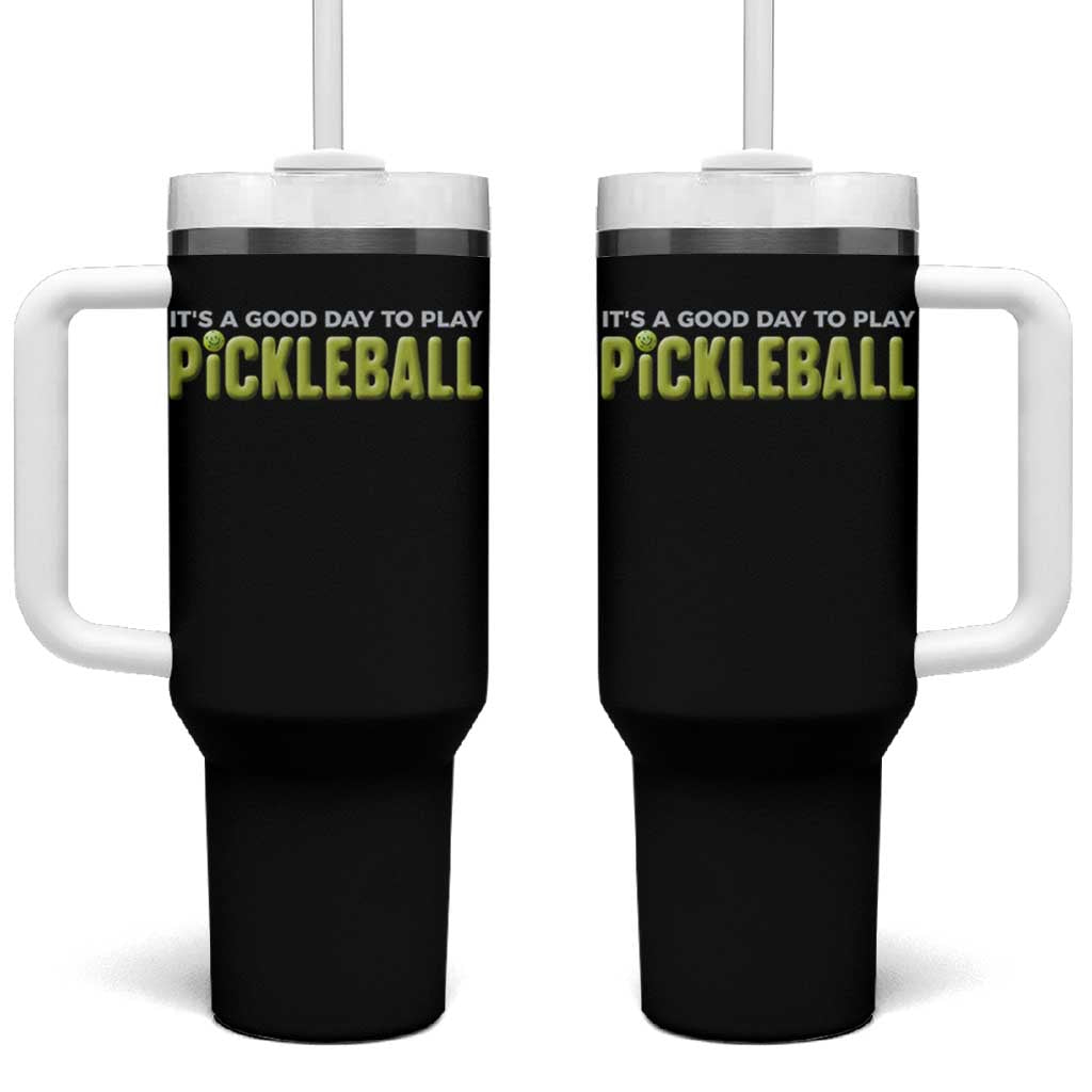 It's A Good Day To Play Pickleball Tumbler With Handle