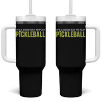 It's A Good Day To Play Pickleball Tumbler With Handle