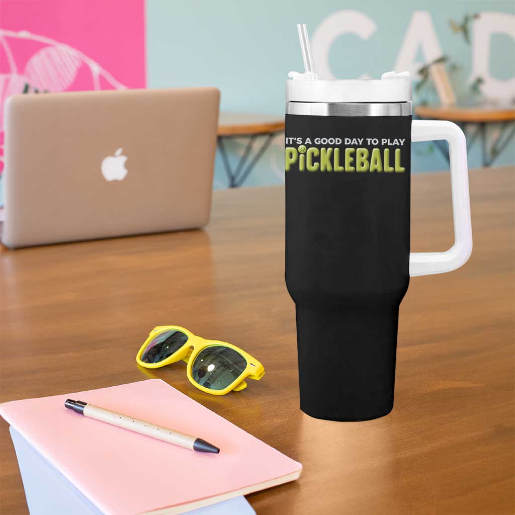 It's A Good Day To Play Pickleball Tumbler With Handle