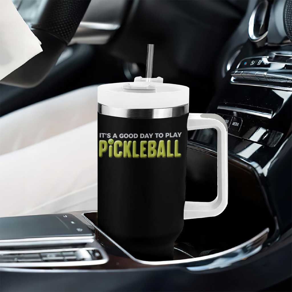 It's A Good Day To Play Pickleball Tumbler With Handle
