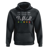 It's A Good Day To Play Pickleball Hoodie - Wonder Print Shop