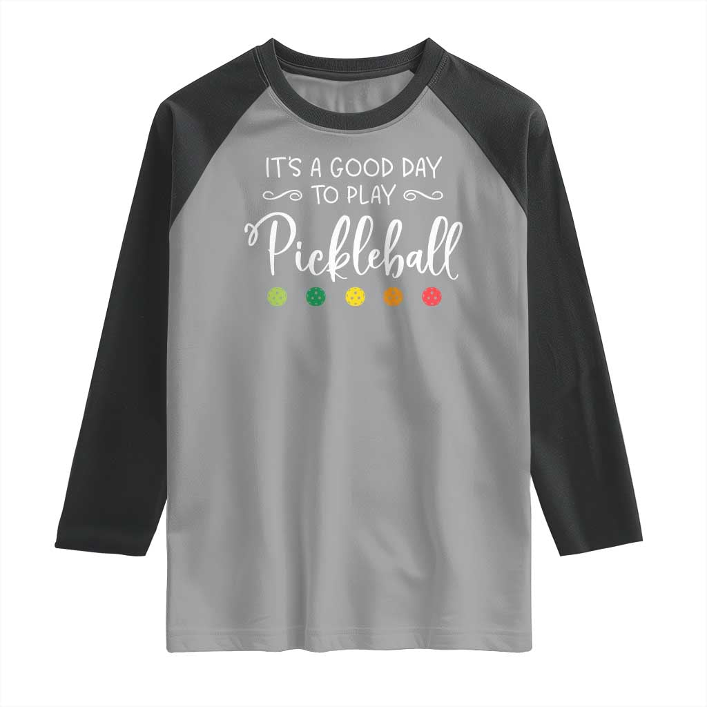 Funny It's A Good Day To Play Pickleball Raglan Shirt