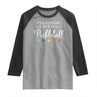 Funny It's A Good Day To Play Pickleball Raglan Shirt