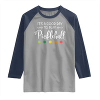 Funny It's A Good Day To Play Pickleball Raglan Shirt
