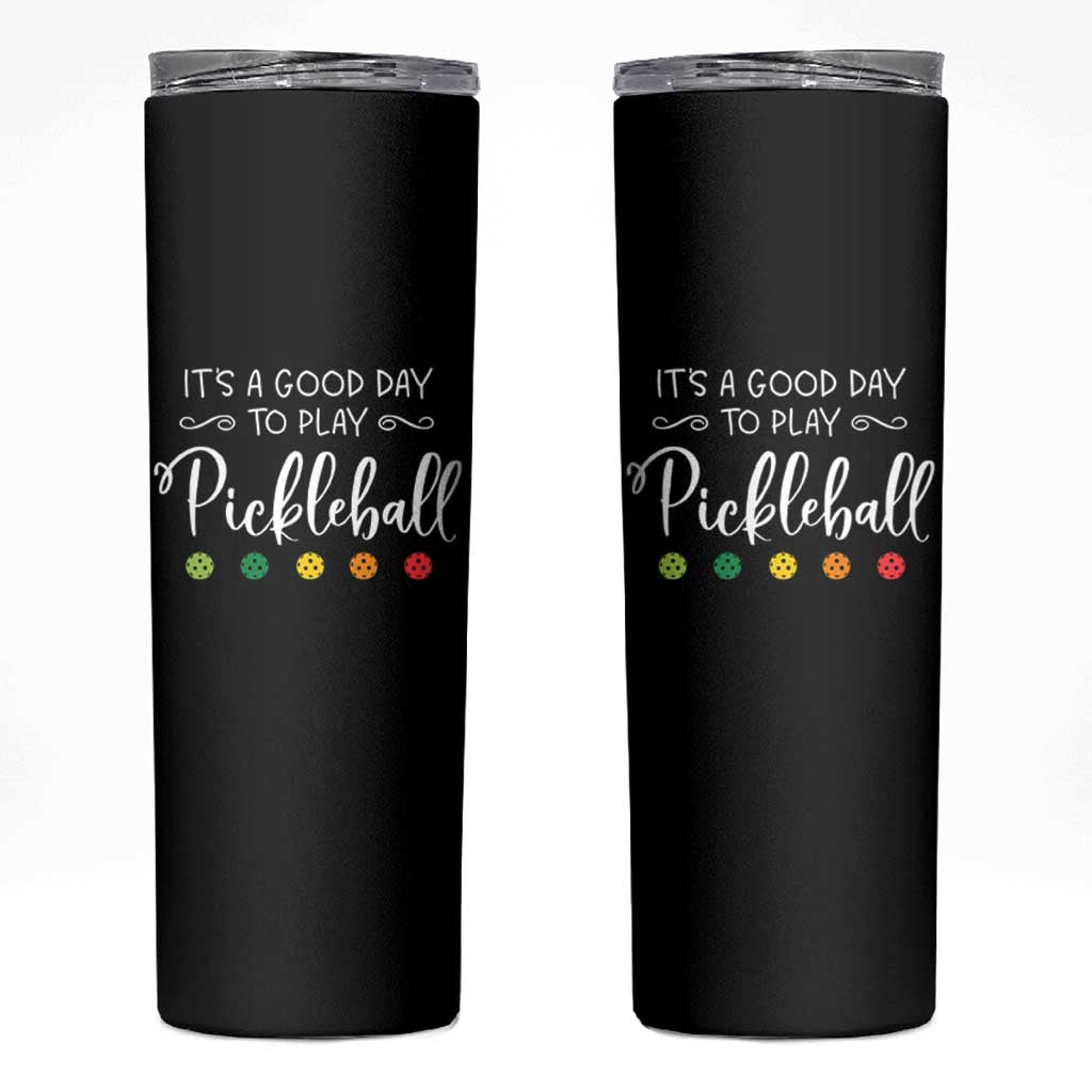 Funny It's A Good Day To Play Pickleball Skinny Tumbler
