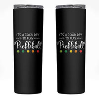 Funny It's A Good Day To Play Pickleball Skinny Tumbler