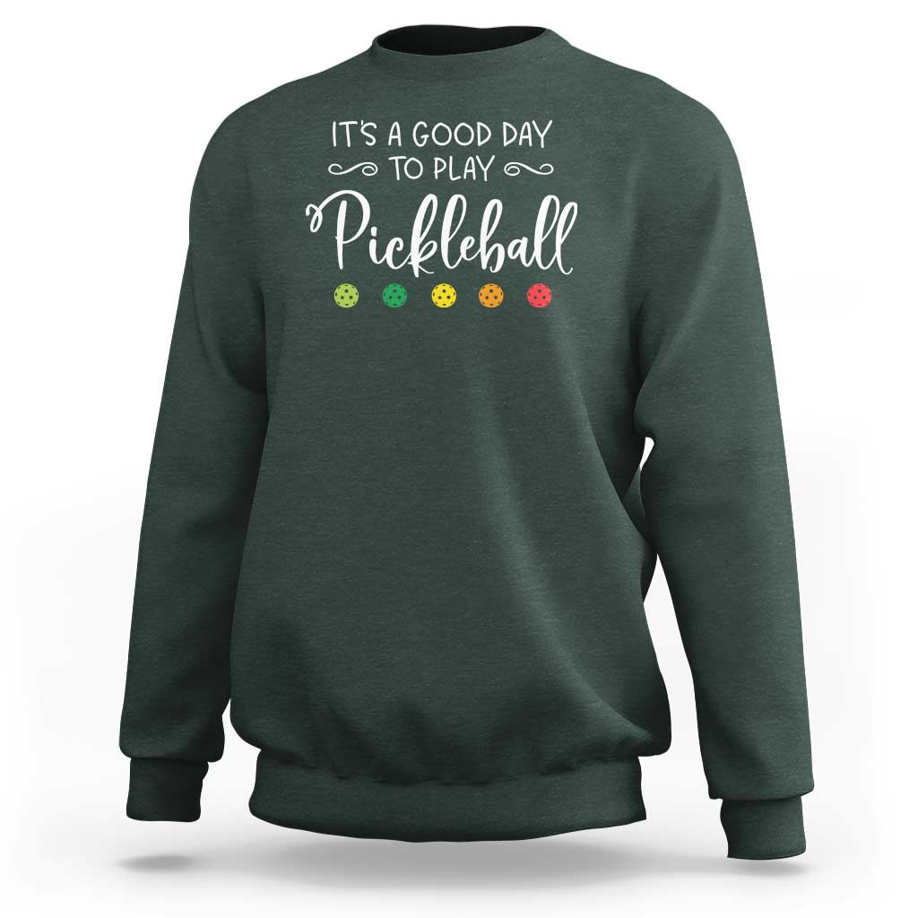 It's A Good Day To Play Pickleball Sweatshirt - Wonder Print Shop