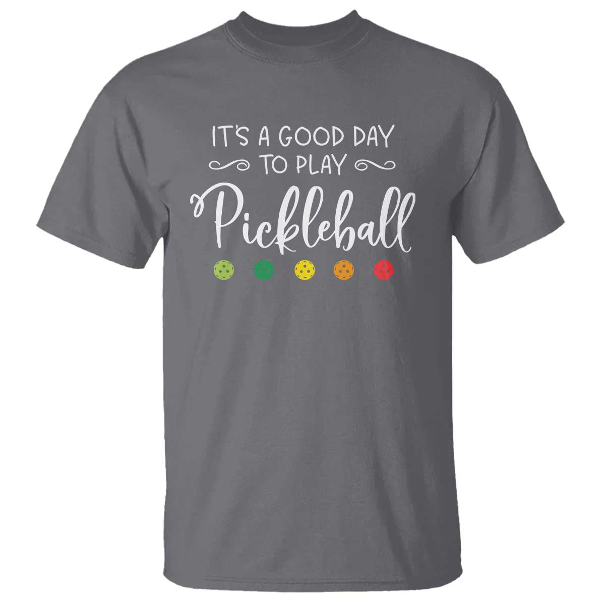 It's A Good Day To Play Pickleball T Shirt - Wonder Print Shop