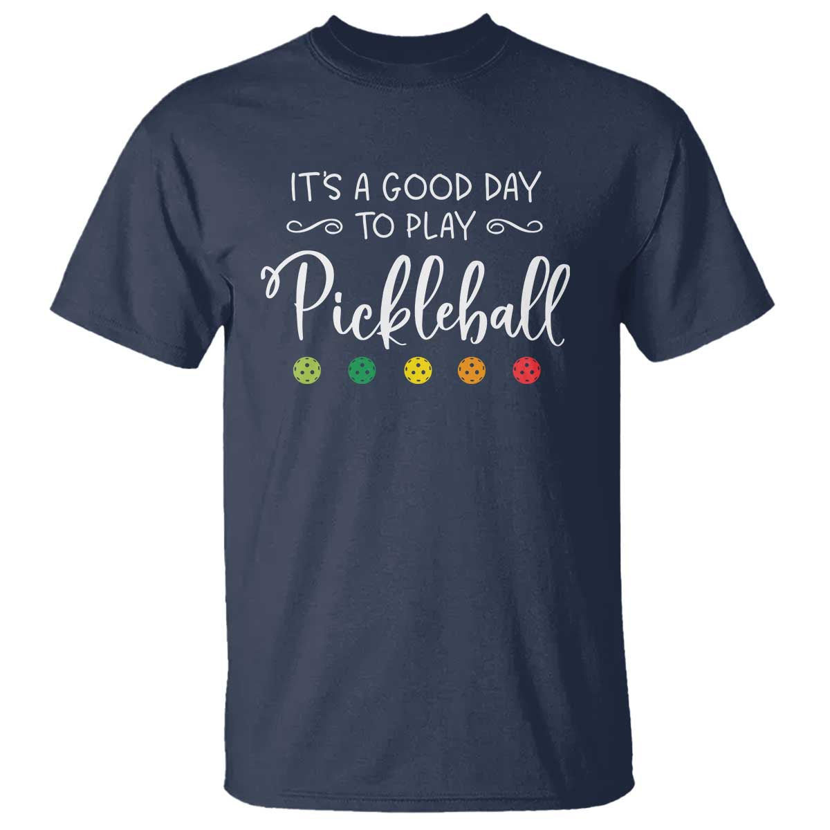 It's A Good Day To Play Pickleball T Shirt - Wonder Print Shop